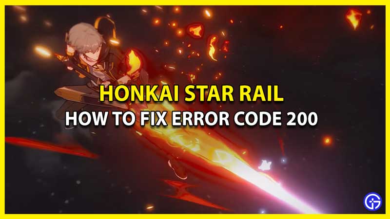 How To Fix Honkai Star Rail Error Code 200