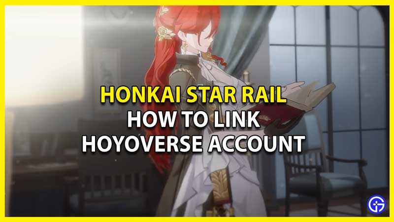 How To Link Your HoYoverse Account To Honkai Star Rail