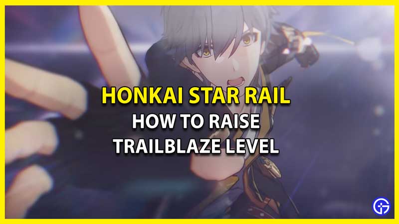How To Increase Trailblaze Level In Honkai Star Rail (Leveling Guide)