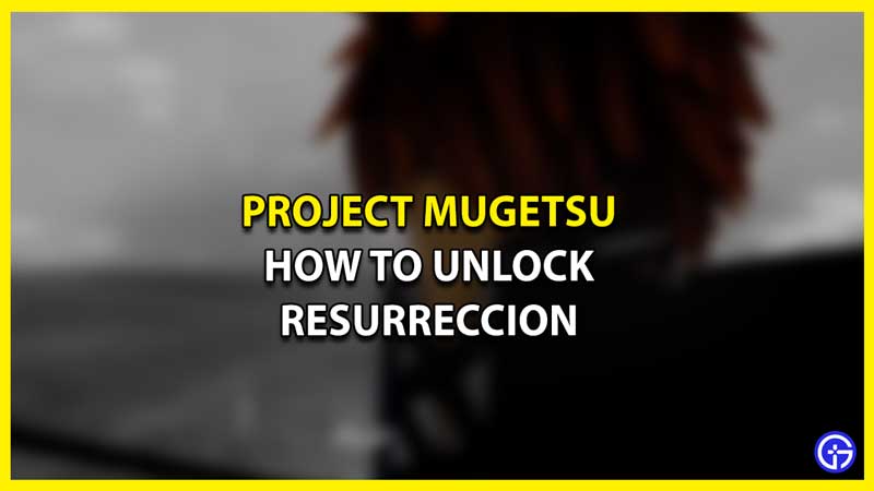 How To Get Resurreccion In Project Mugetsu (PM)