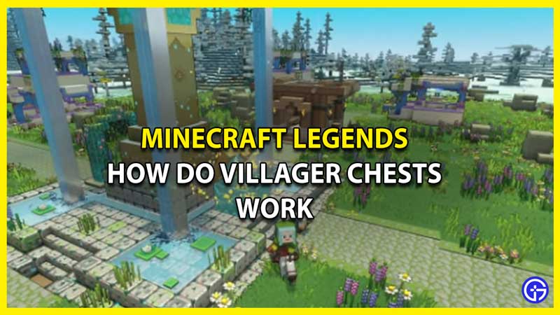 How Do Minecraft Legends Villager Chests Work