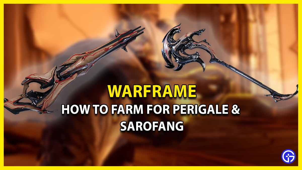 Perigale & Sarofang In Warframe: How To Farm Blueprints & Components