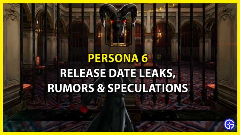 Persona 6 Release Date Leaks, Rumors & Speculations