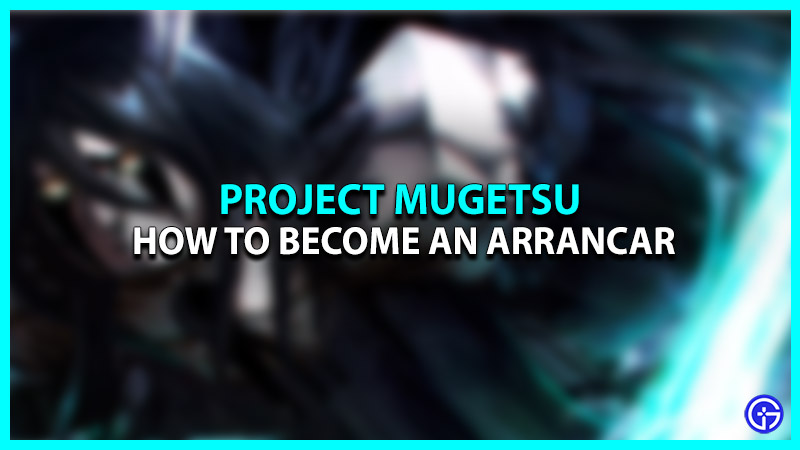 Project Mugetsu Arrancar: How To Evolve Into It