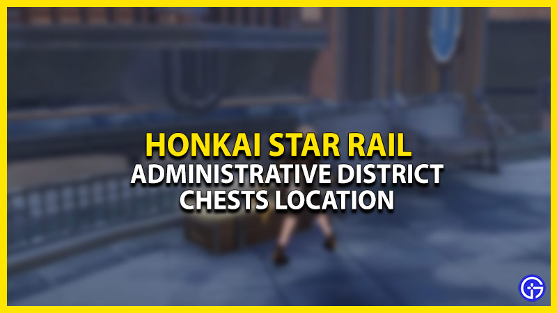 Honkai Star Rail Treasure Chests Locations In Administrative District