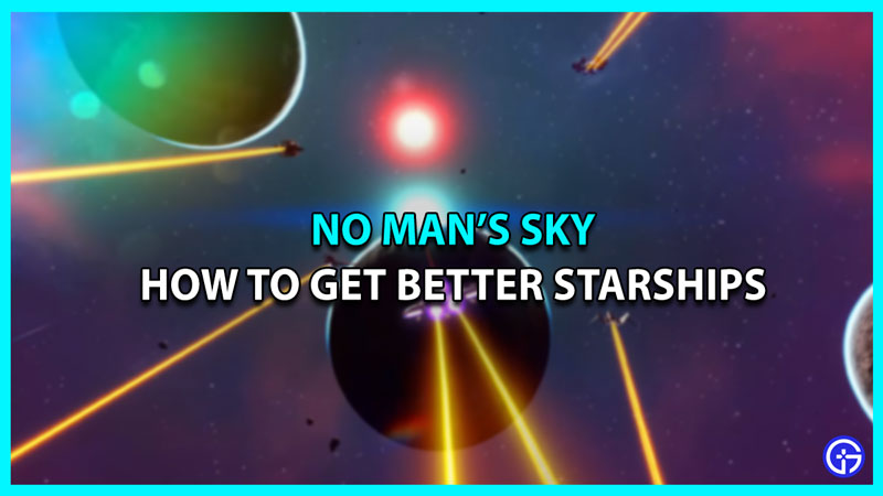 How To Get Better Class Starship In No Man’s Sky