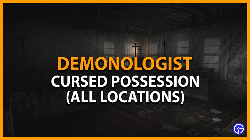 Demonologist Cursed Possession (All Locations)