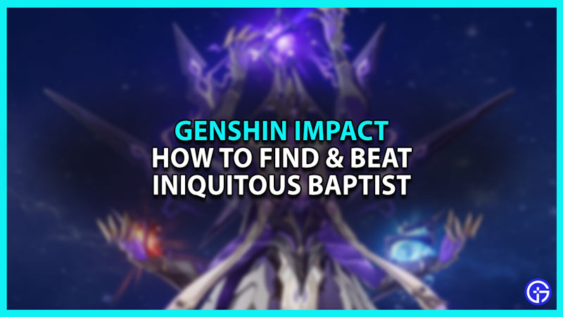 How To Unlock And Beat Iniquitous Baptist In Genshin Impact (Boss Fight Guide)