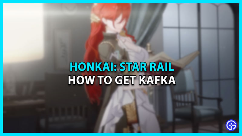 How To Get Kafka In Honkai Star Rail