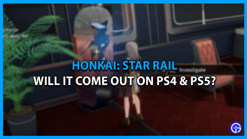 Will Honkai Star Rail Come Out On PS4 & PS5?