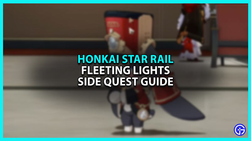 Honkai Star Rail Fleeting Lights Side Quest Guide
