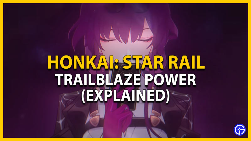 Honkai Star Rail Trailblaze Power Guide: How To Get & Use It