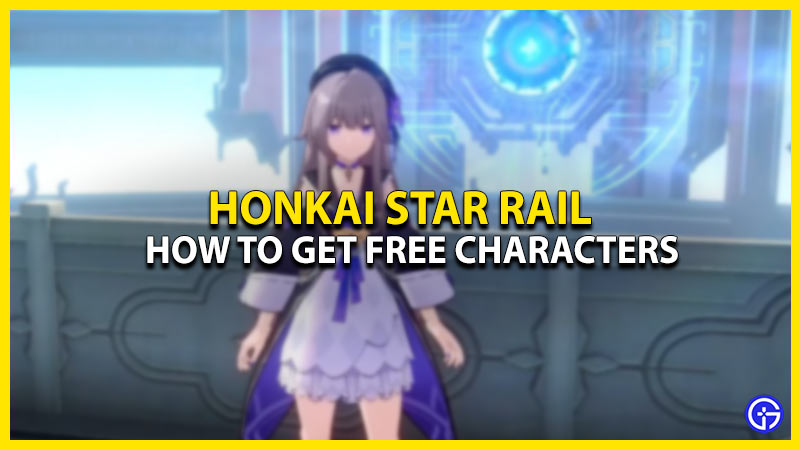 How To Unlock Free Characters In Honkai Star Rail