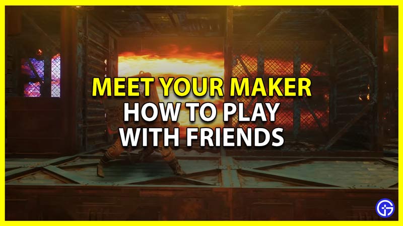 How To Play Meet Your Maker With Friends (Co-op Guide)