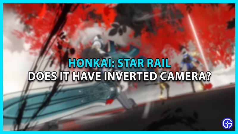 Does Honkai Star Rail Have An Inverted Camera Option?