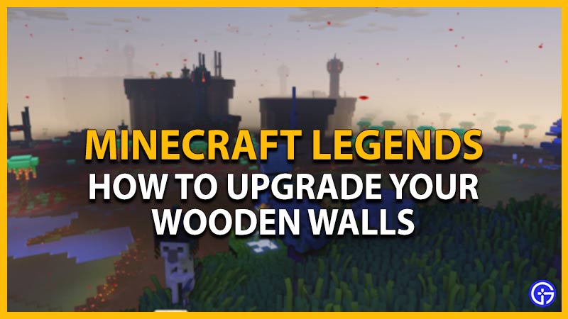 Minecraft Legends: How To Upgrade Walls