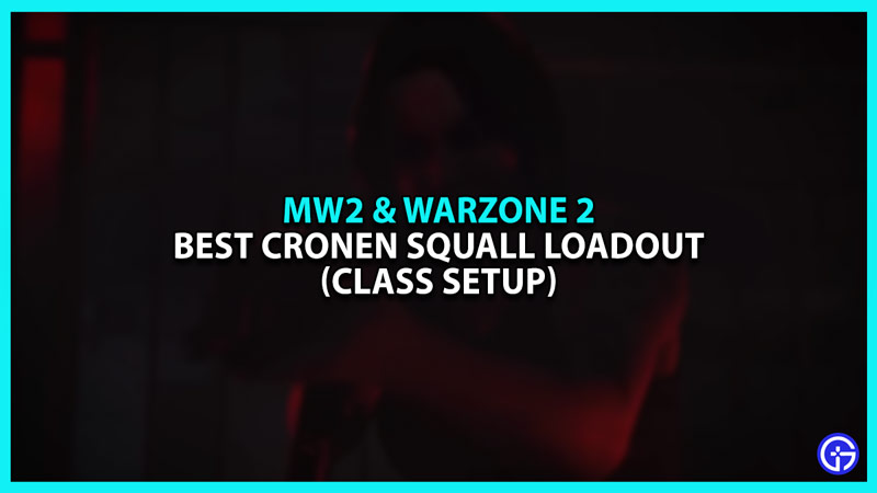 Modern Warfare 2 Best Cronen Squall Loadout And Class Setup