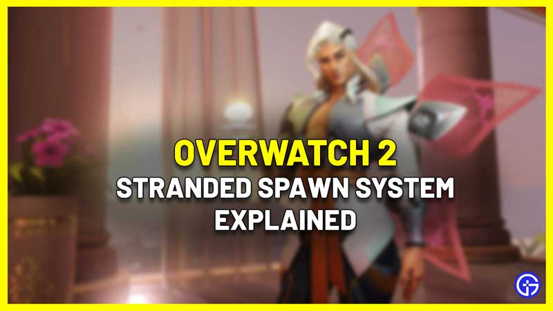 Stranded Spawns In Overwatch 2 Explained