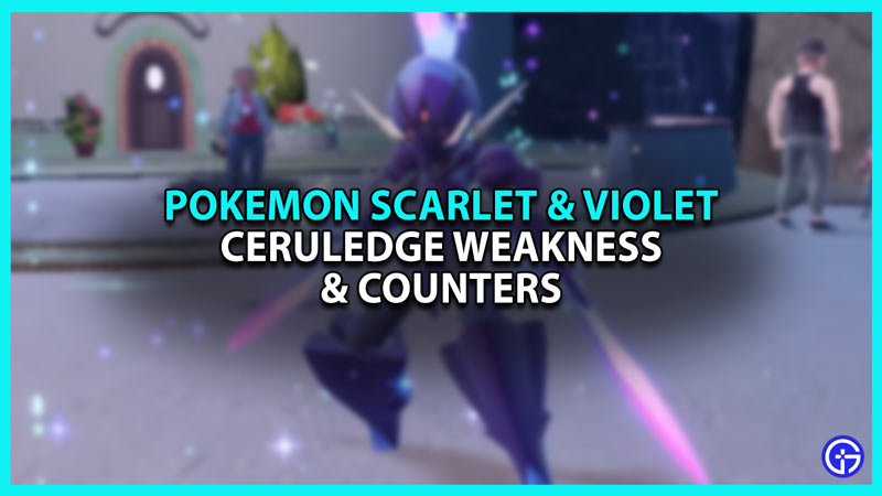 Ceruledge Weakness And Best Counters In Pokemon Scarlet & Violet