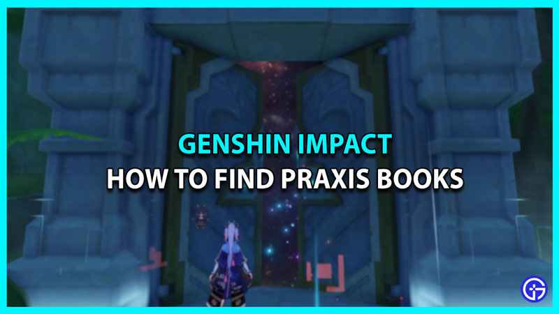 How To Find Praxis Books In Genshin Impact