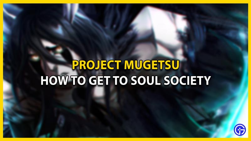 How To Get To Soul Society In Project Mugetsu Roblox (PM)