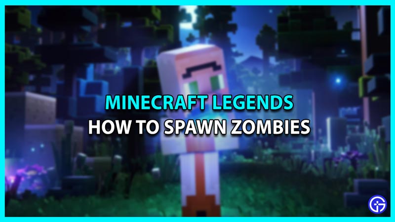 How To Spawn Zombies In Minecraft Legends