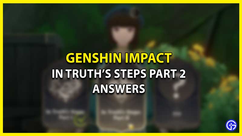 In Truth's Steps Part 2 Answers In Genshin Impact (A Parade Of Providence)