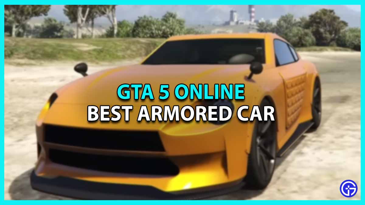 Best Armored Car In GTA 5 Online - Top Vehicles