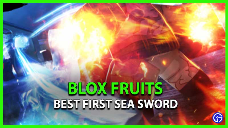 What Is The Best Sword In Blox Fruits First Sea?
