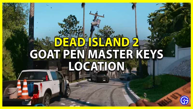 Dead Island 2: Goat Pen Master Keys Location (Both Ways)