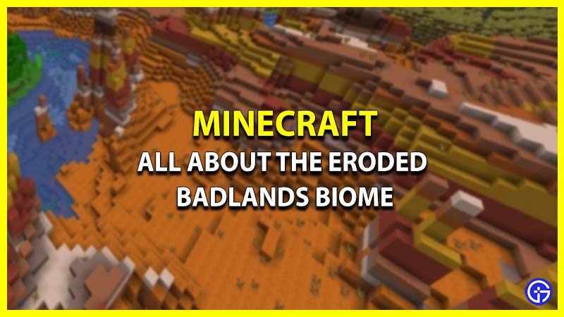Eroded Badlands In Minecraft: All About The Biome