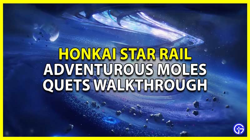 Honkai Star Rail: Adventurous Moles Complete Guide