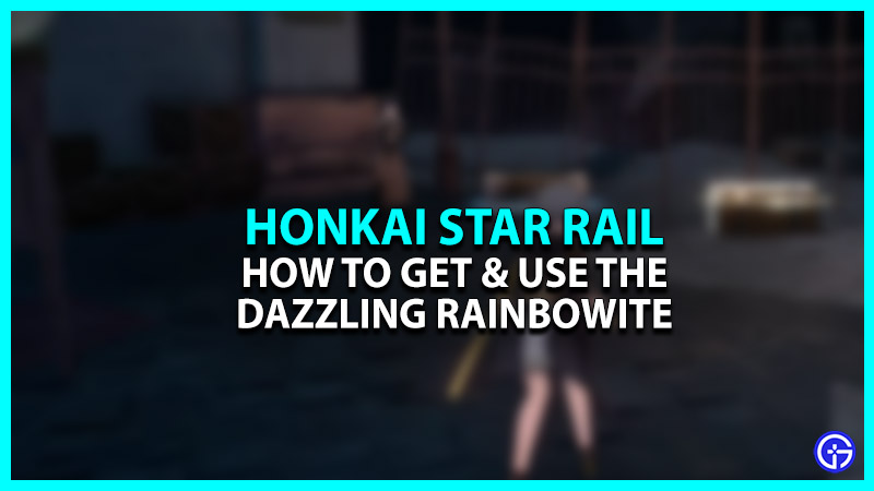 Honkai Star Rail Dazzling Rainbowite: How To Get & Use It