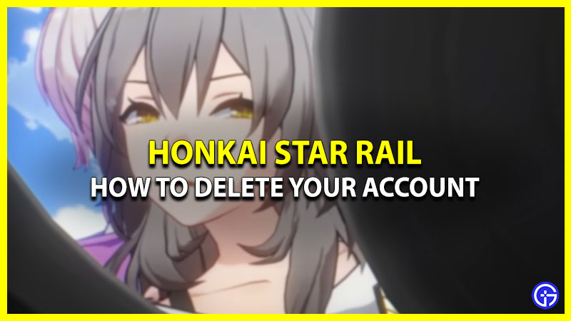How To Delete Honkai Star Rail Account (PC & Mobile)