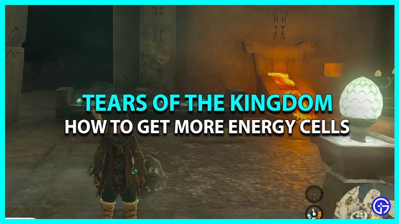 How To Get More Energy Cells In Tears Of The Kingdom