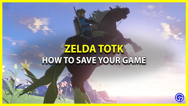 How To Save Game In Zelda Tears of the Kingdom (TOTK)