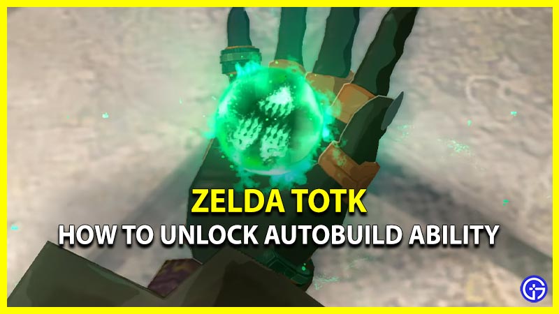 How To Unlock Autobuild In Tears Of The Kingdom (Hidden Ability)