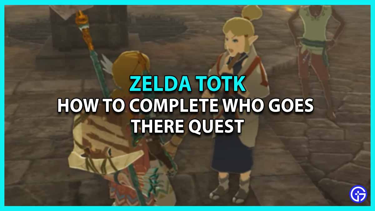 Who Goes There Quest In Tears Of Kingdom: How To Complete It