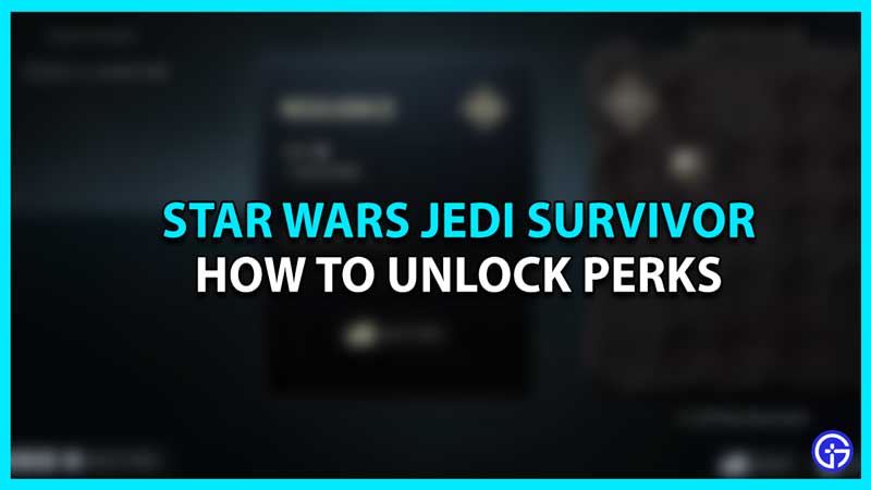 How To Unlock More Perks In Star Wars Jedi Survivor