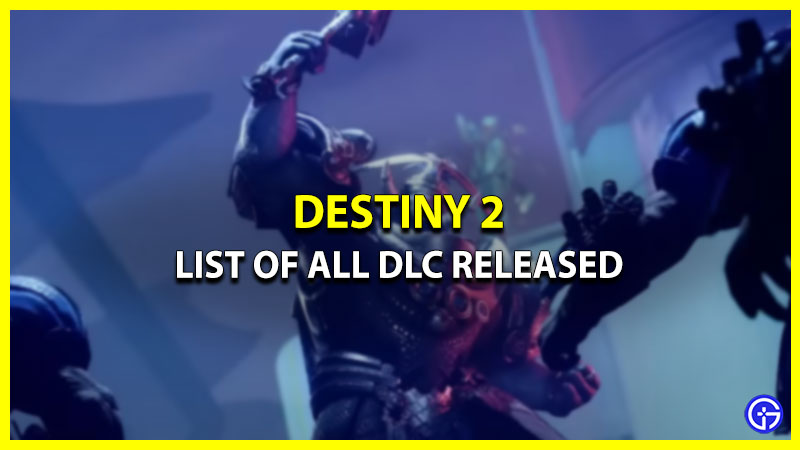 Destiny 2 DLC List - All Expansions In Order