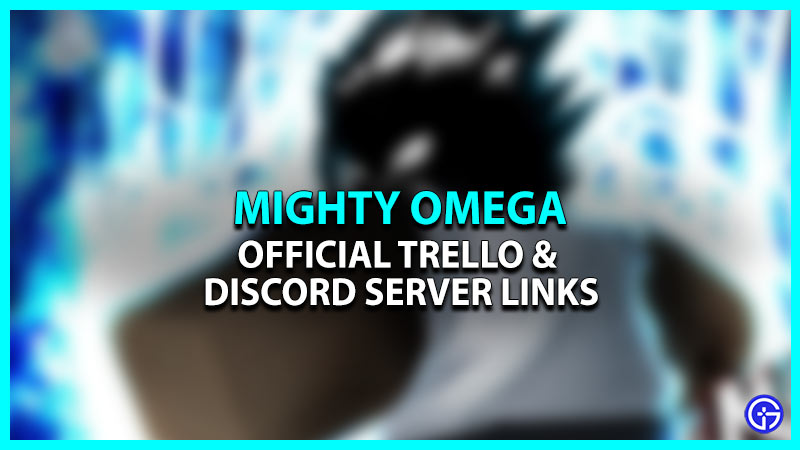 Mighty Omega Trello Link and Discord Server