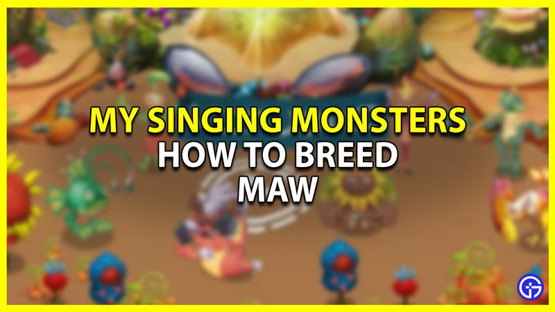 How To Breed Maw In My Singing Monsters (MSM)