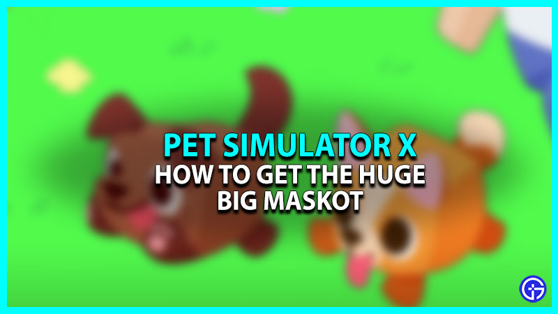 Pet Simulator X Huge Big Maskot Pet: How To Get It