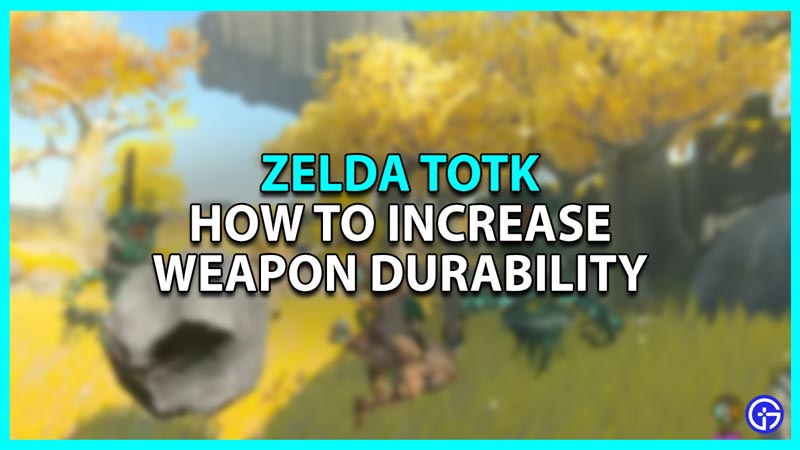 TOTK: How To Repair Weapons Or Increase Durability?
