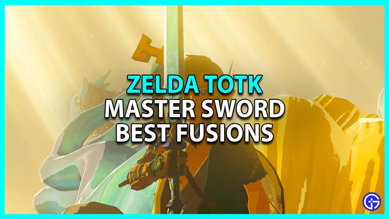 Best Master Sword Fusions In Zelda Tears Of The Kingdom (TOTK)