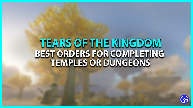 Best Order To Complete Zelda TOTK Dungeons & Temples