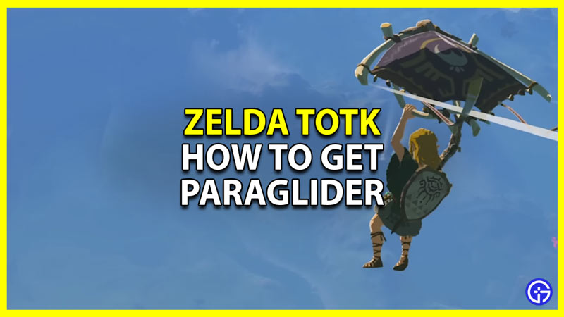 How To Get Paraglider In Zelda TOTK