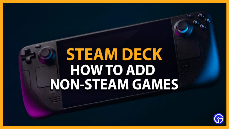 How To Add Non Steam Games On Your Steam Deck