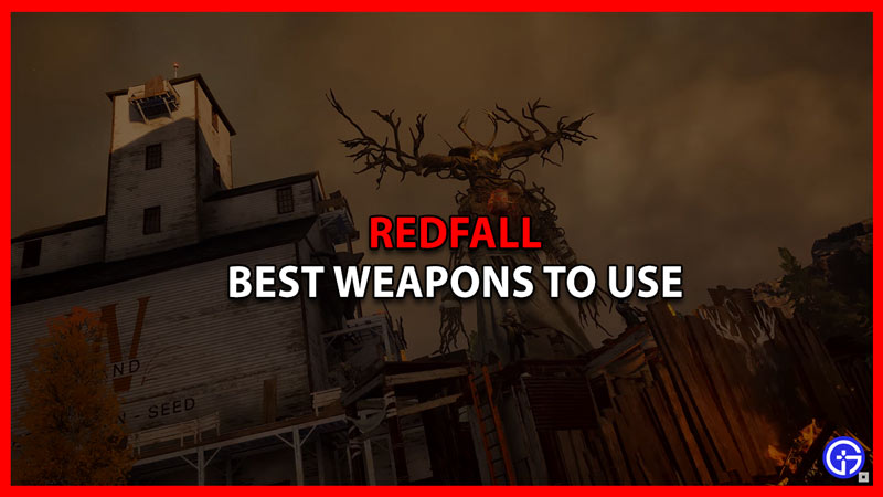 Best Weapons And Guns From Each Category In Redfall