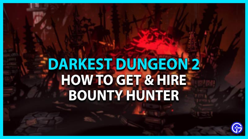 Darkest Dungeon 2 Bounty Hunter Guide